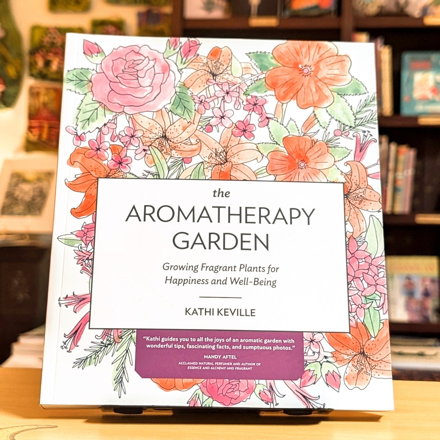 The Aromatherapy Garden: Growing Fragrant Plants for Happiness and Well-Being