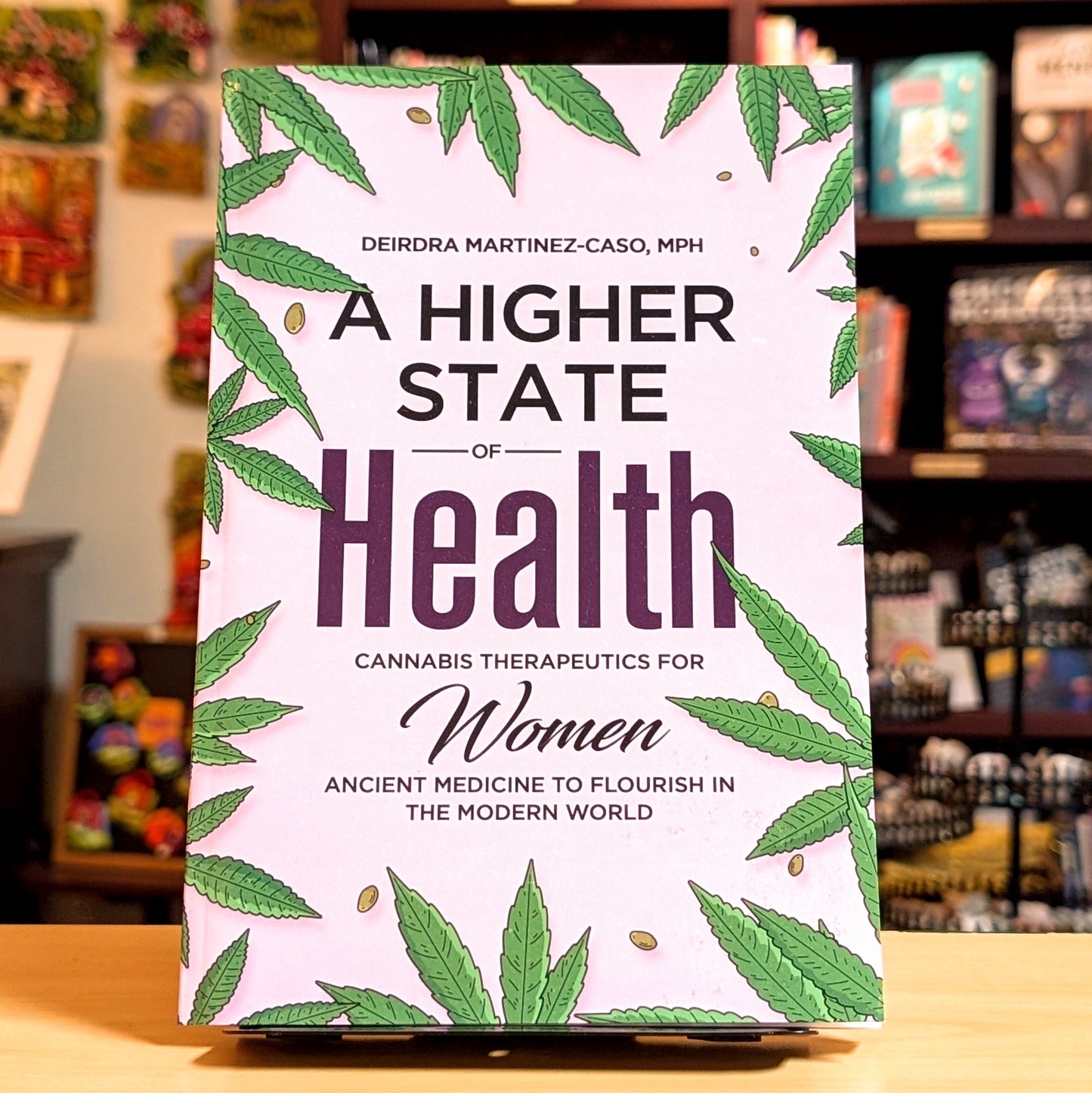 A Higher State of Health: Cannabis Therapeutics for Women: Ancient Medicine to Flourish in the Modern World