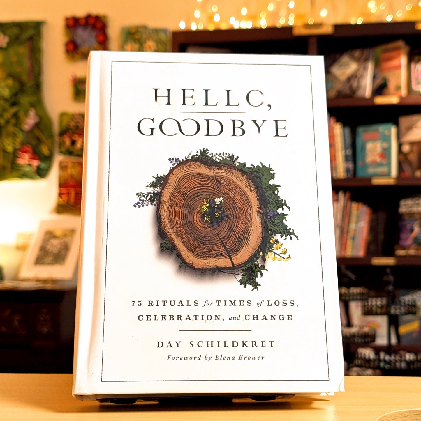Hello, Goodbye: 75 Rituals for Times of Loss, Celebration, and Change