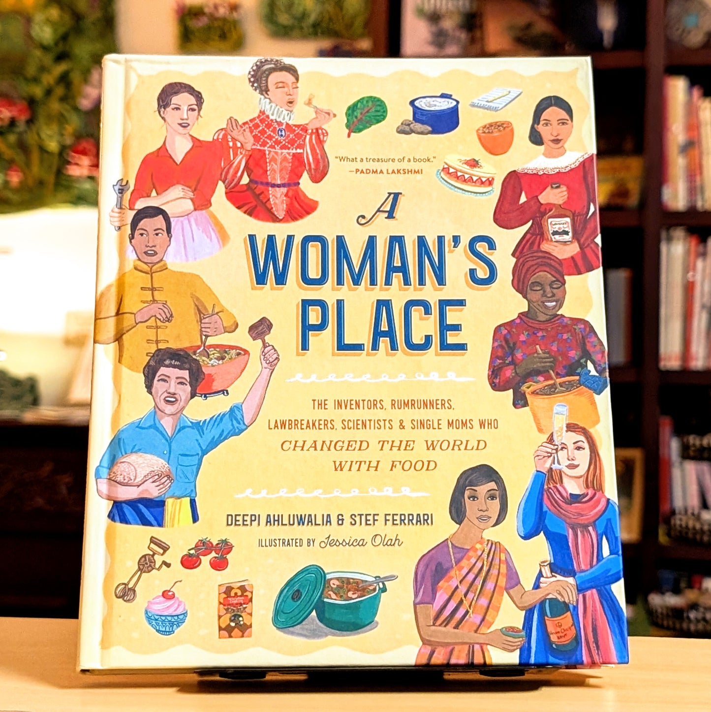 A Woman's Place: The Inventors, Rumrunners, Lawbreakers, Scientists, and Single Moms Who Changed the World with Food