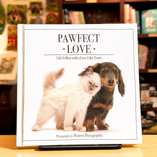 Pawfect Love: Life Is Best with a Love Like Yours