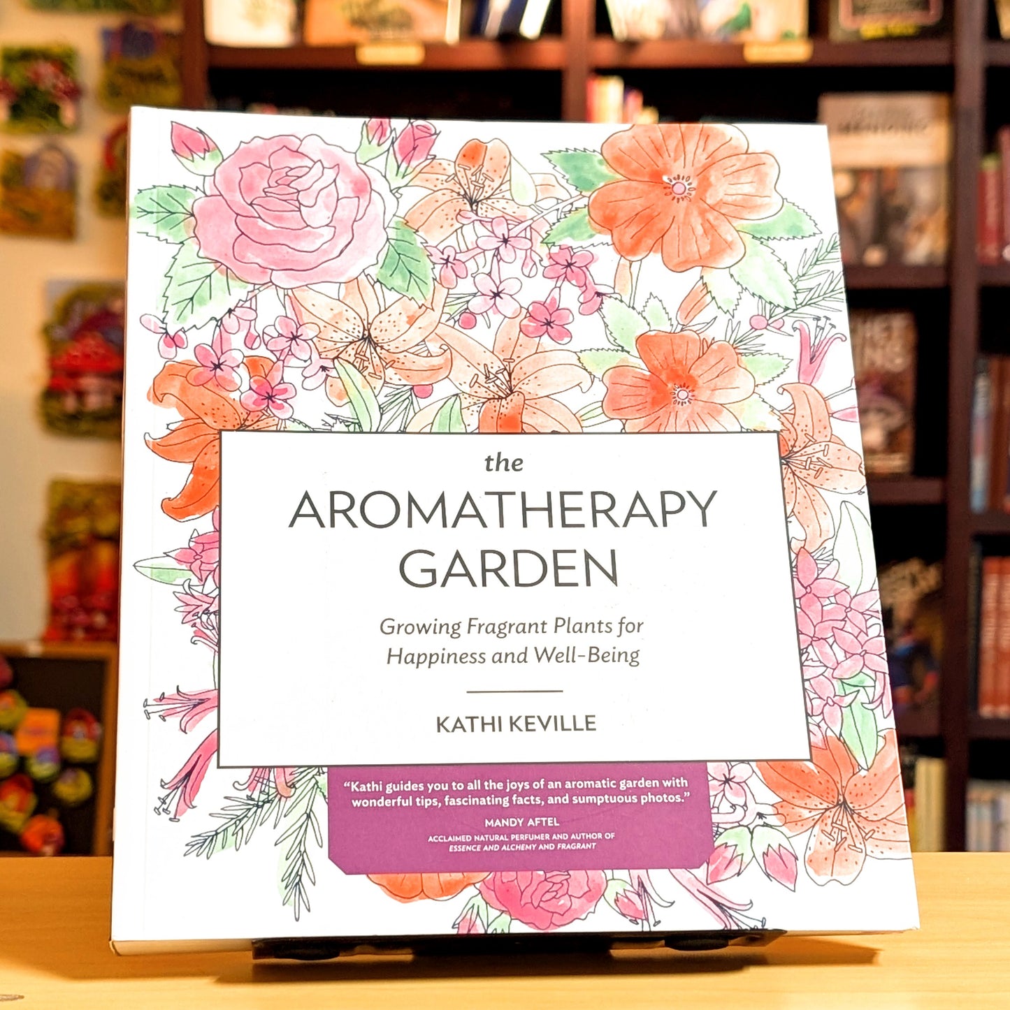 The Aromatherapy Garden: Growing Fragrant Plants for Happiness and Well-Being