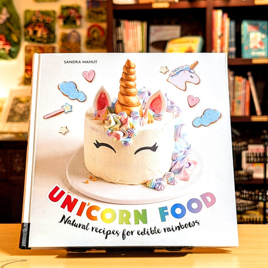 Unicorn Food: Natural Recipes for Edible Rainbows