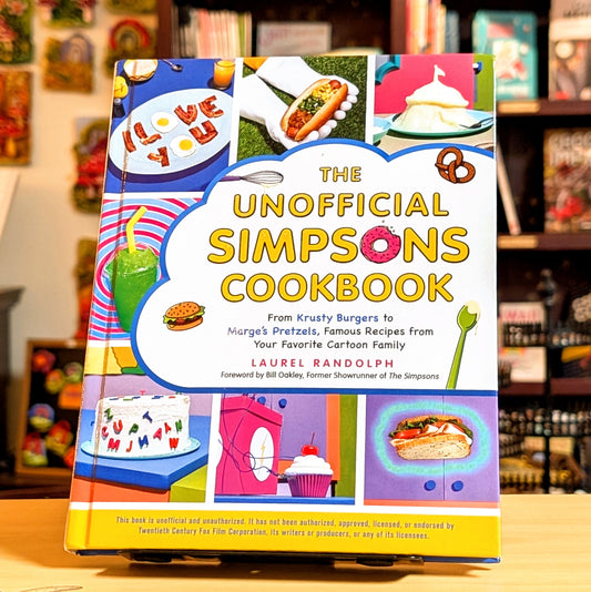 The Unofficial Simpsons Cookbook: From Krusty Burgers to Marge's Pretzels, Famous Recipes from Your Favorite Cartoon Family (Unofficial Cookbook)