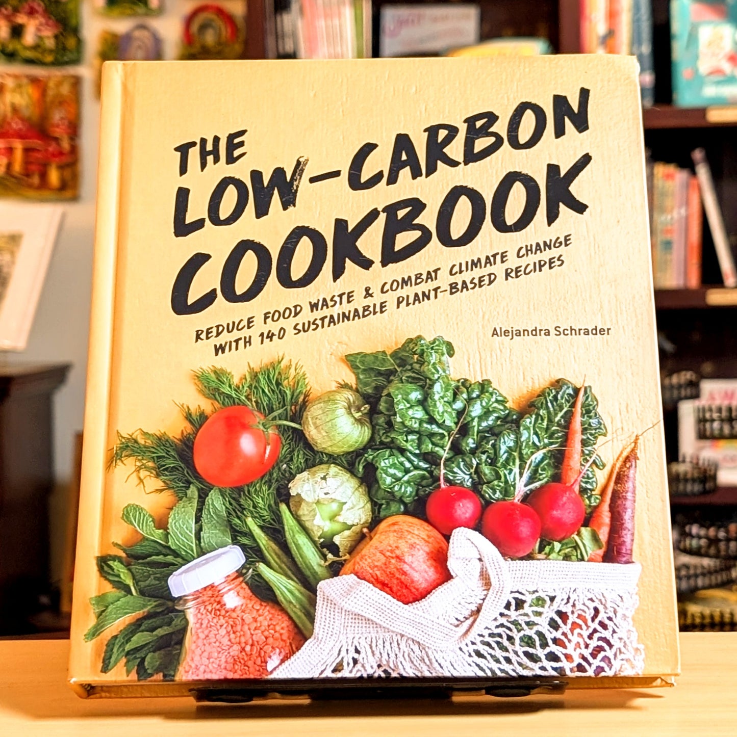 The Low-Carbon Cookbook & Action Plan: Reduce Food Waste and Combat Climate Change with 140 Sustainable Plant-Based Recipes