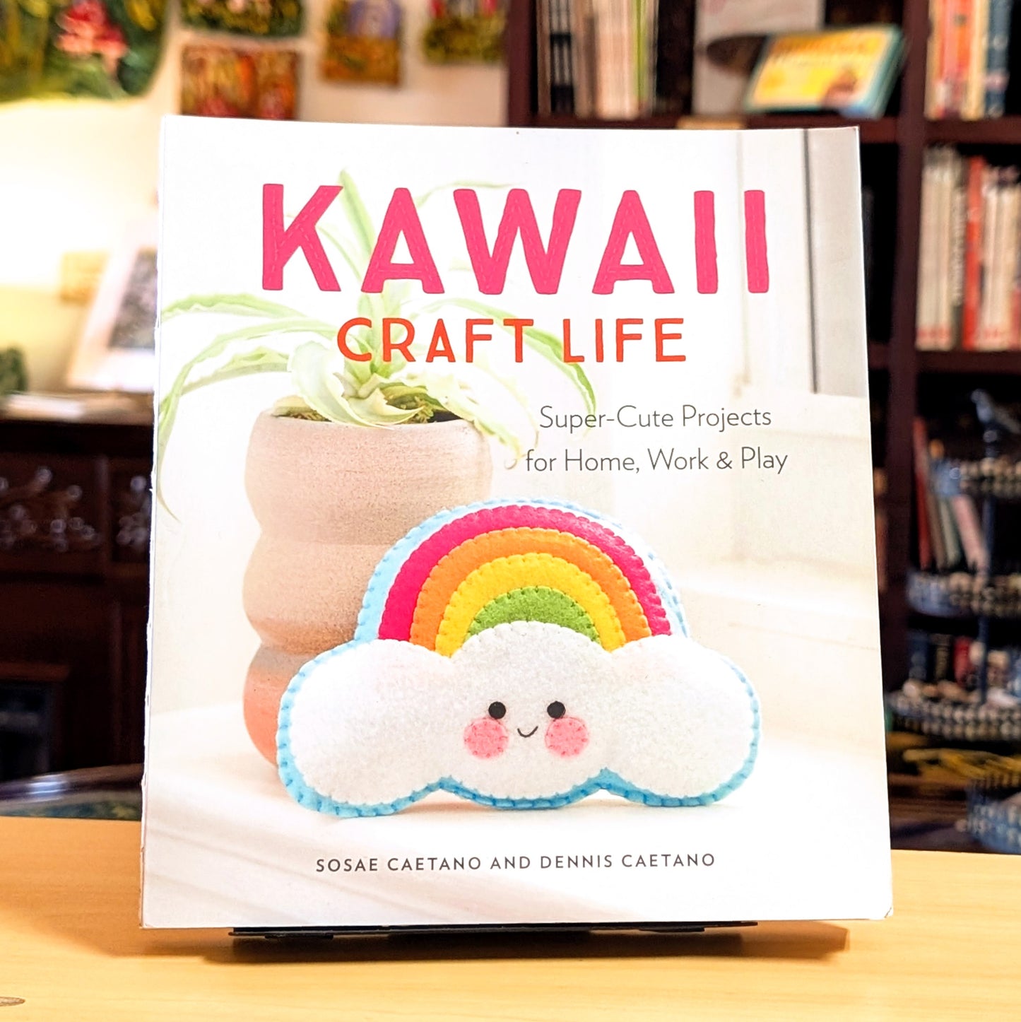 Kawaii Craft Life: Super-Cute Projects for Home, Work, and Play