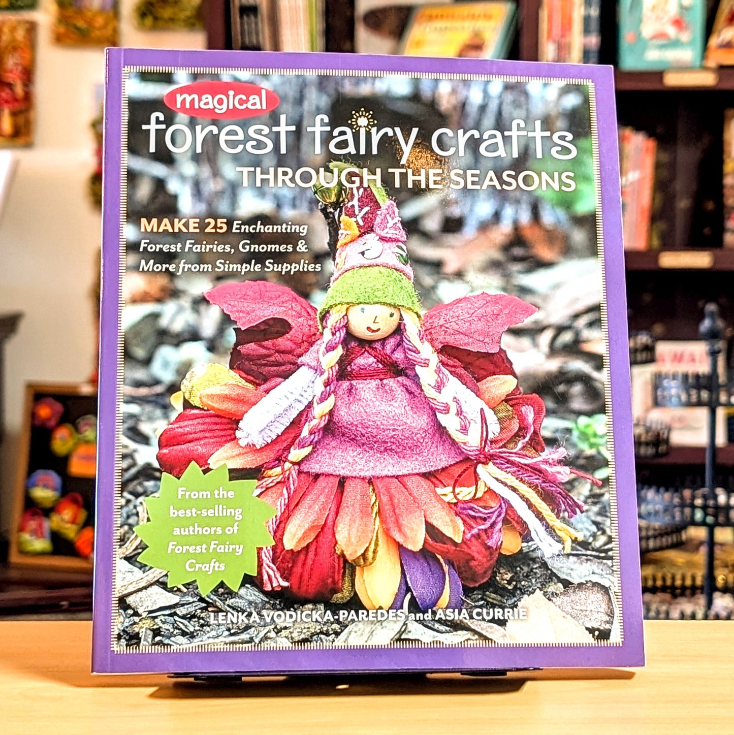 Magical Forest Fairy Crafts Through the Seasons: Make 25 Enchanting Forest Fairies, Gnomes & More from Simple Supplies