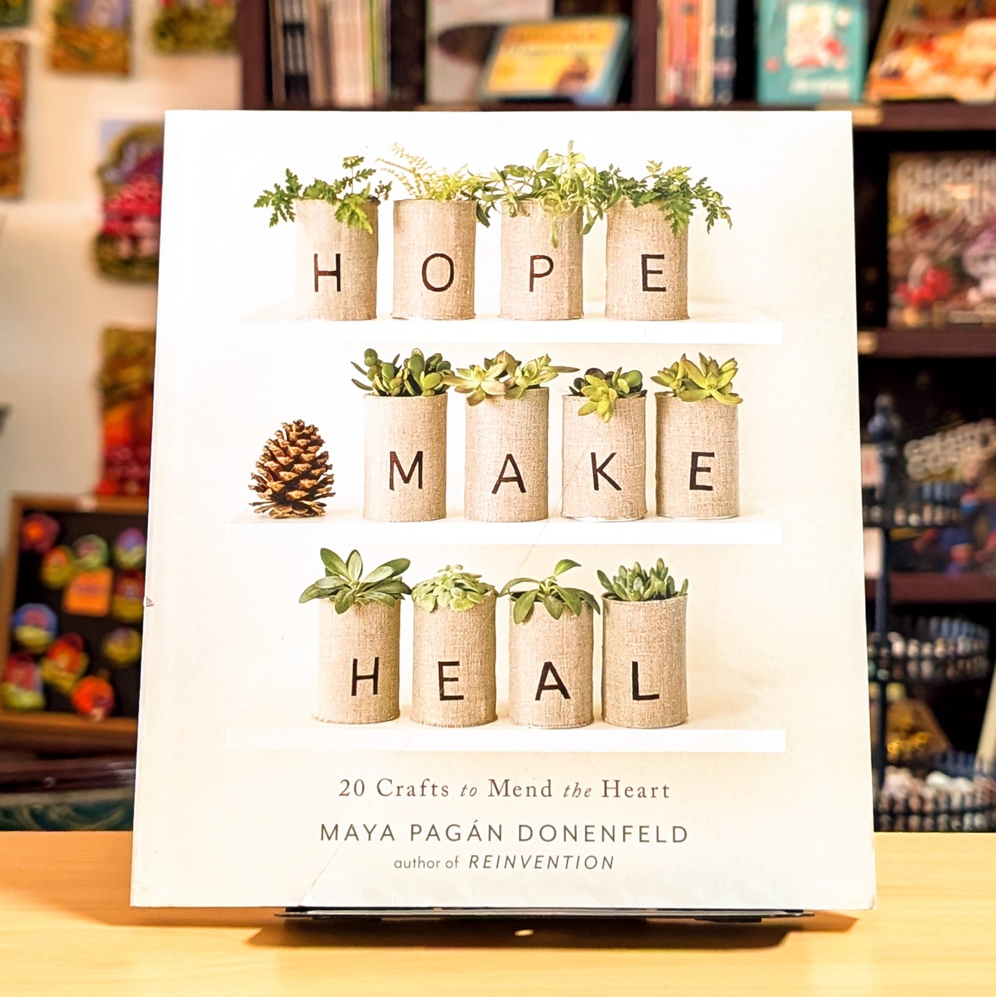 Hope, Make, Heal: 20 Crafts to Mend the Heart