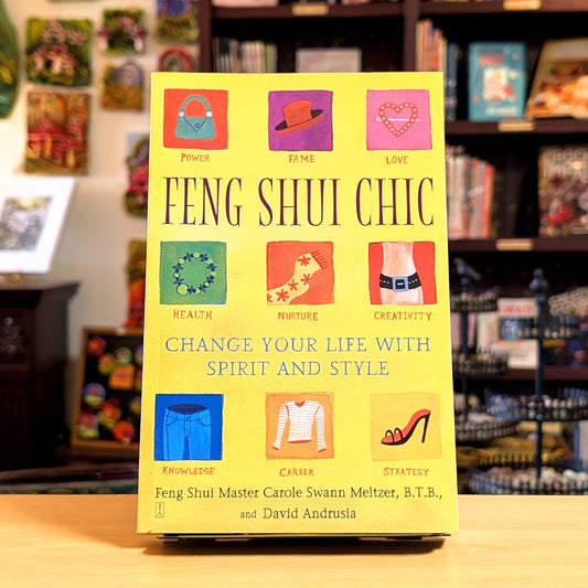 Feng Shui Chic: Change Your Life with Spirit and Style