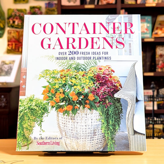 Container Gardens: Over 200 Fresh Ideas for Indoor and Outdoor Inspired Plantings