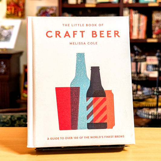 The Little Book of Craft Beer: A Guide to Over 100 of the World's Finest Brews