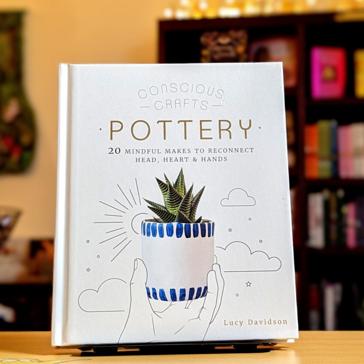 Conscious Crafts: Pottery: 20 mindful makes to reconnect head, heart & hands