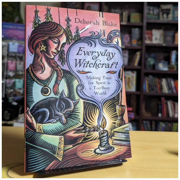 Everyday Witchcraft: Making Time for Spirit in a Too-Busy World