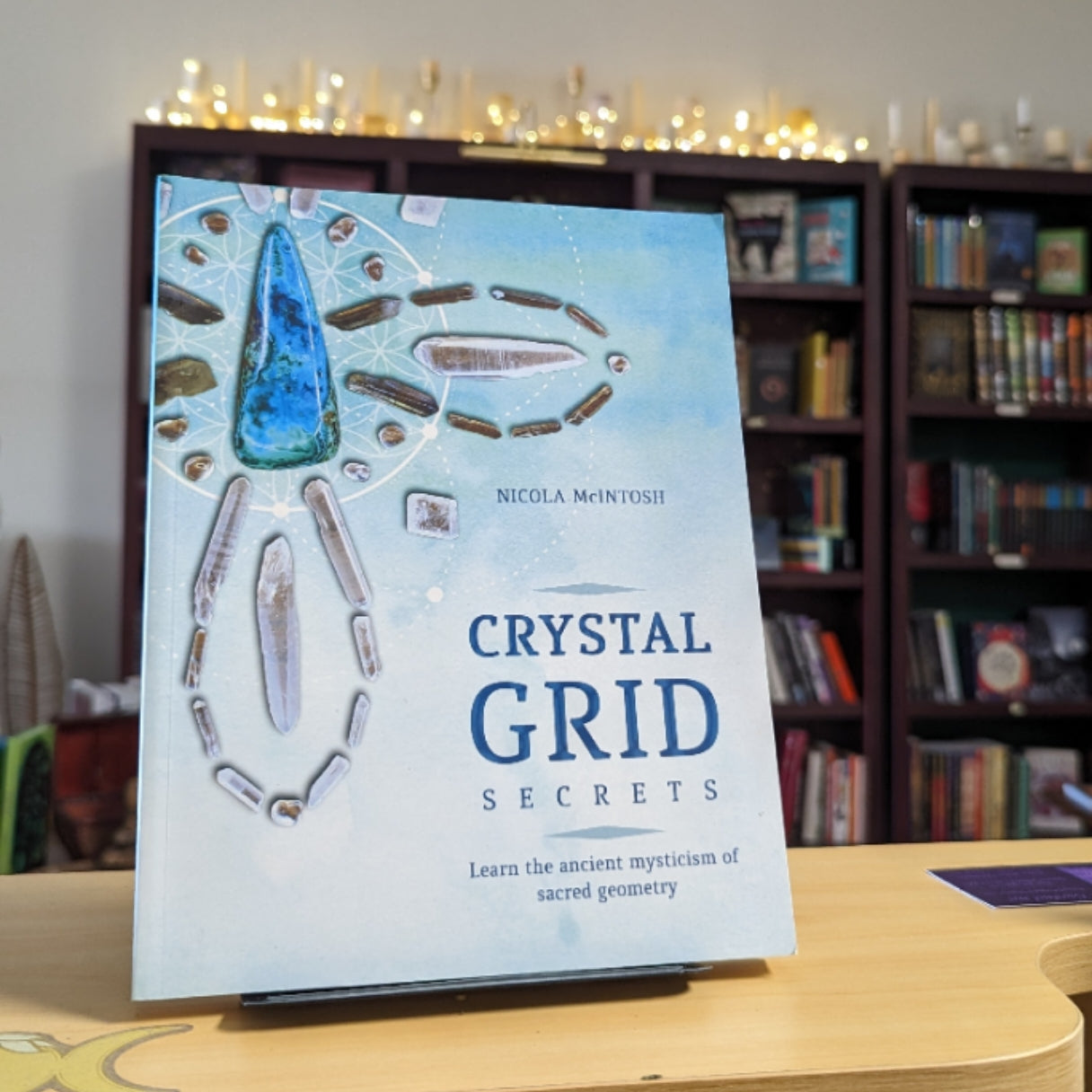 Crystal Grid Secrets: Learn the Ancient Mysticism of Sacred Geometry