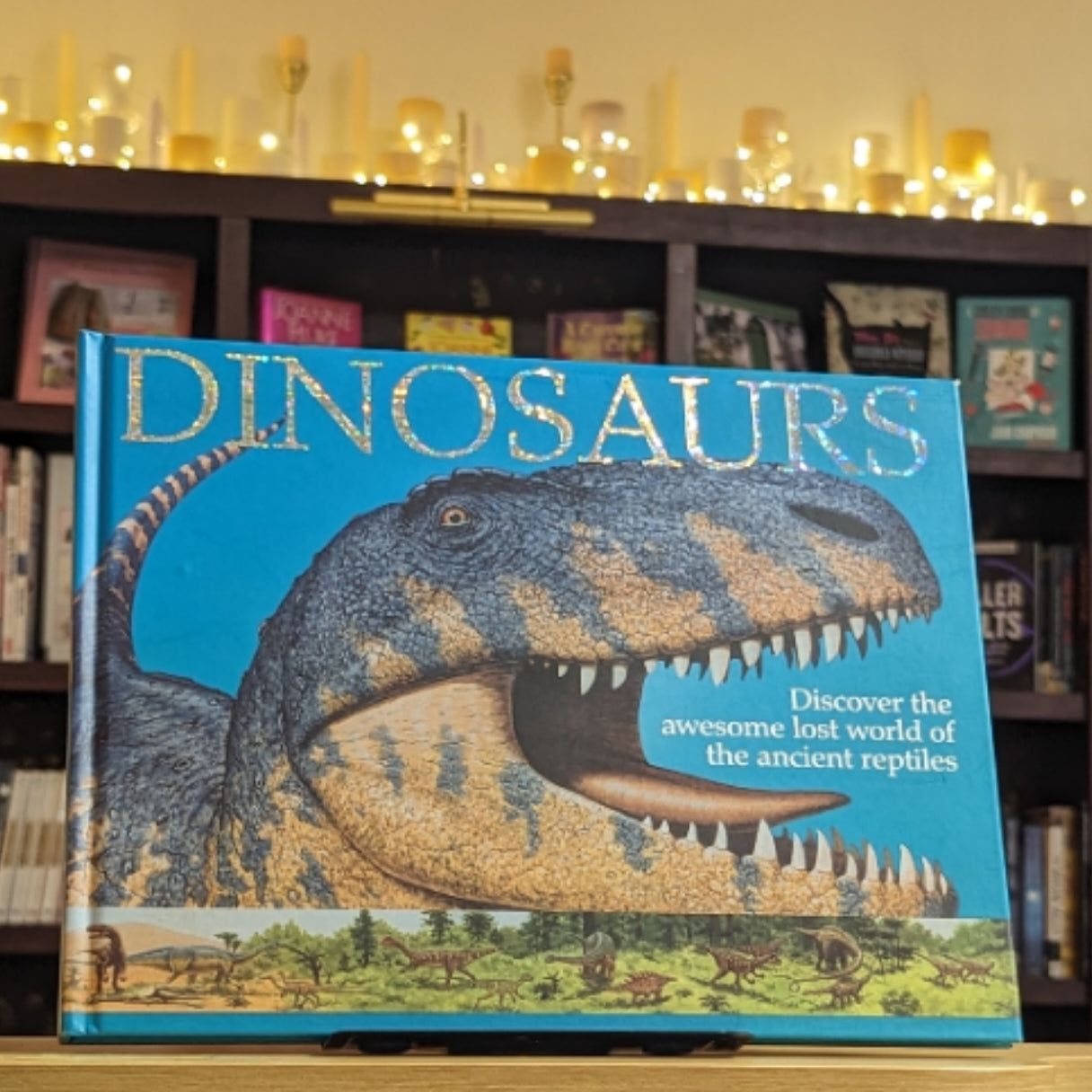 Dinosaurs: Discover The Awesome Lost World Of The Dinosaur