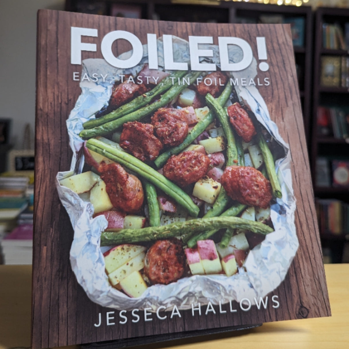 Foiled!: Easy, Tasty Tin Foil Meals
