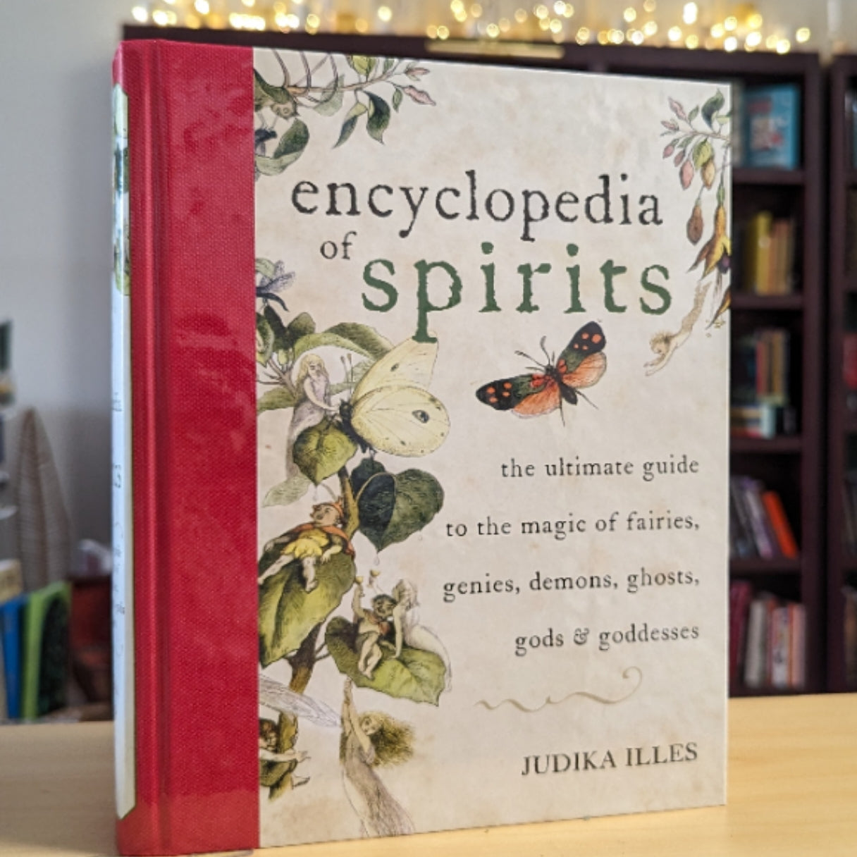 Encyclopedia of Spirits: The Ultimate Guide to the Magic of Saints, Angels, Fairies, Demons, and Ghosts (Witchcraft & Spells)