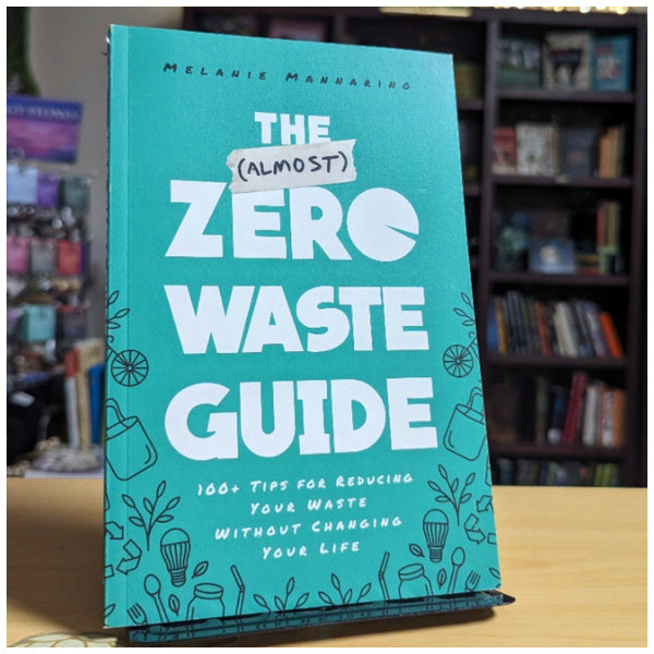 The (Almost) Zero-Waste Guide: 100+ Tips for Reducing Your Waste Without Changing Your Life