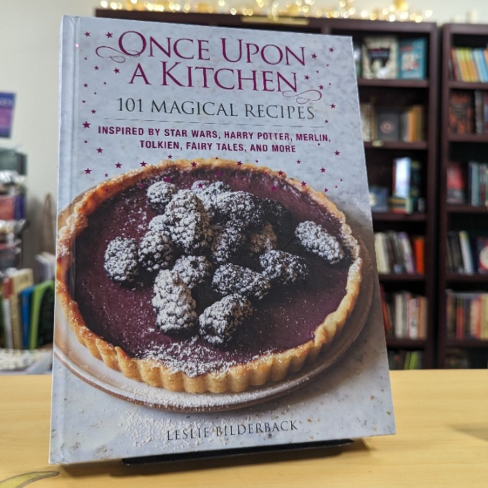 Once Upon a Kitchen: 101 Magical Recipes - A Cookbook