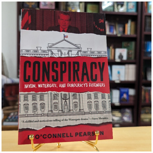 Conspiracy: Nixon, Watergate, and Democracy's Defenders