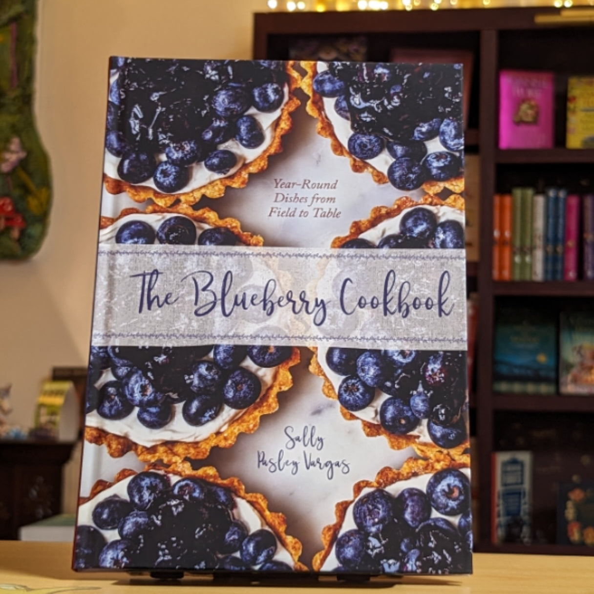 The Blueberry Cookbook: Year-Round Dishes from Field to Table