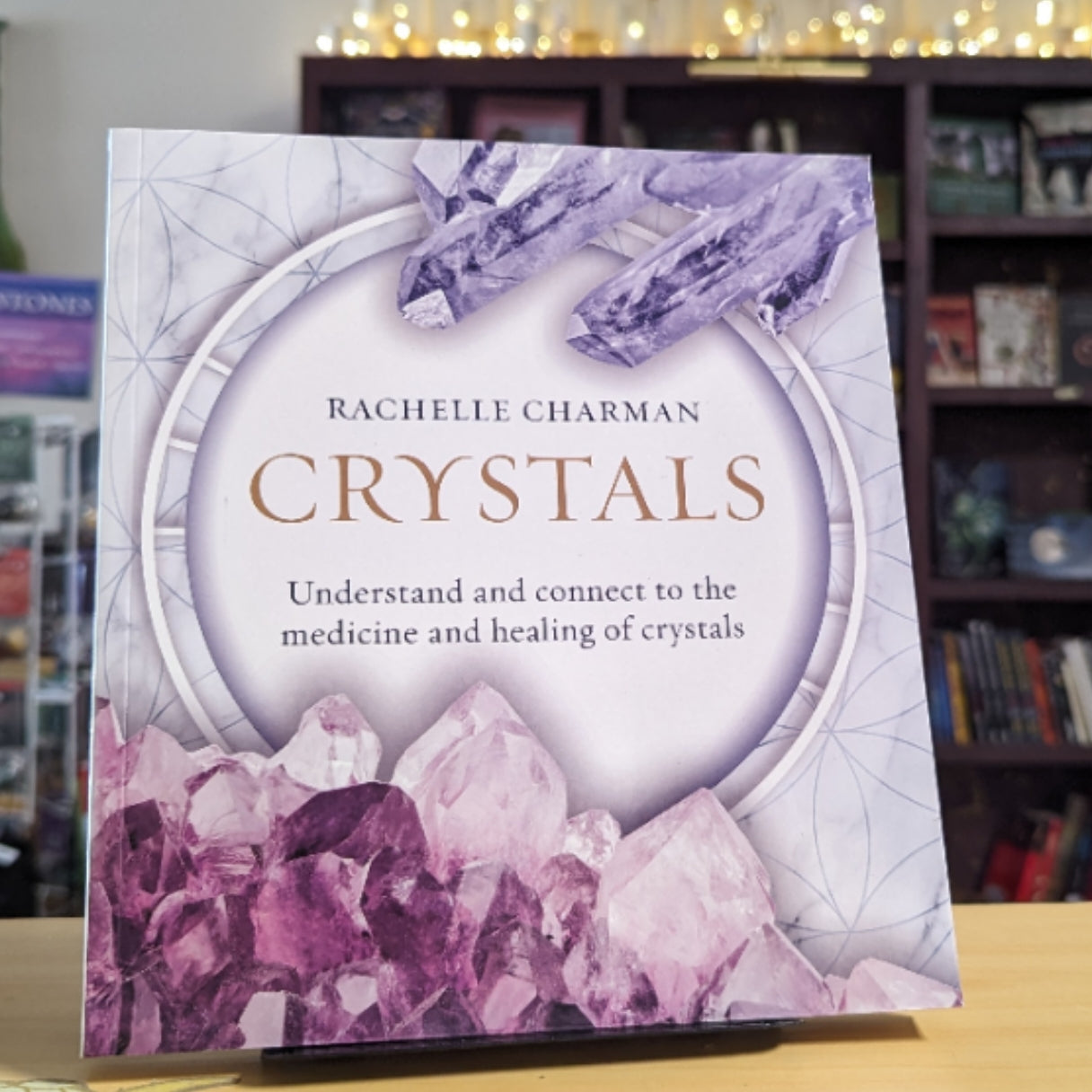 Crystals: Understand and Connect to the Medicine and Healing of Crystals (Updated Edition)