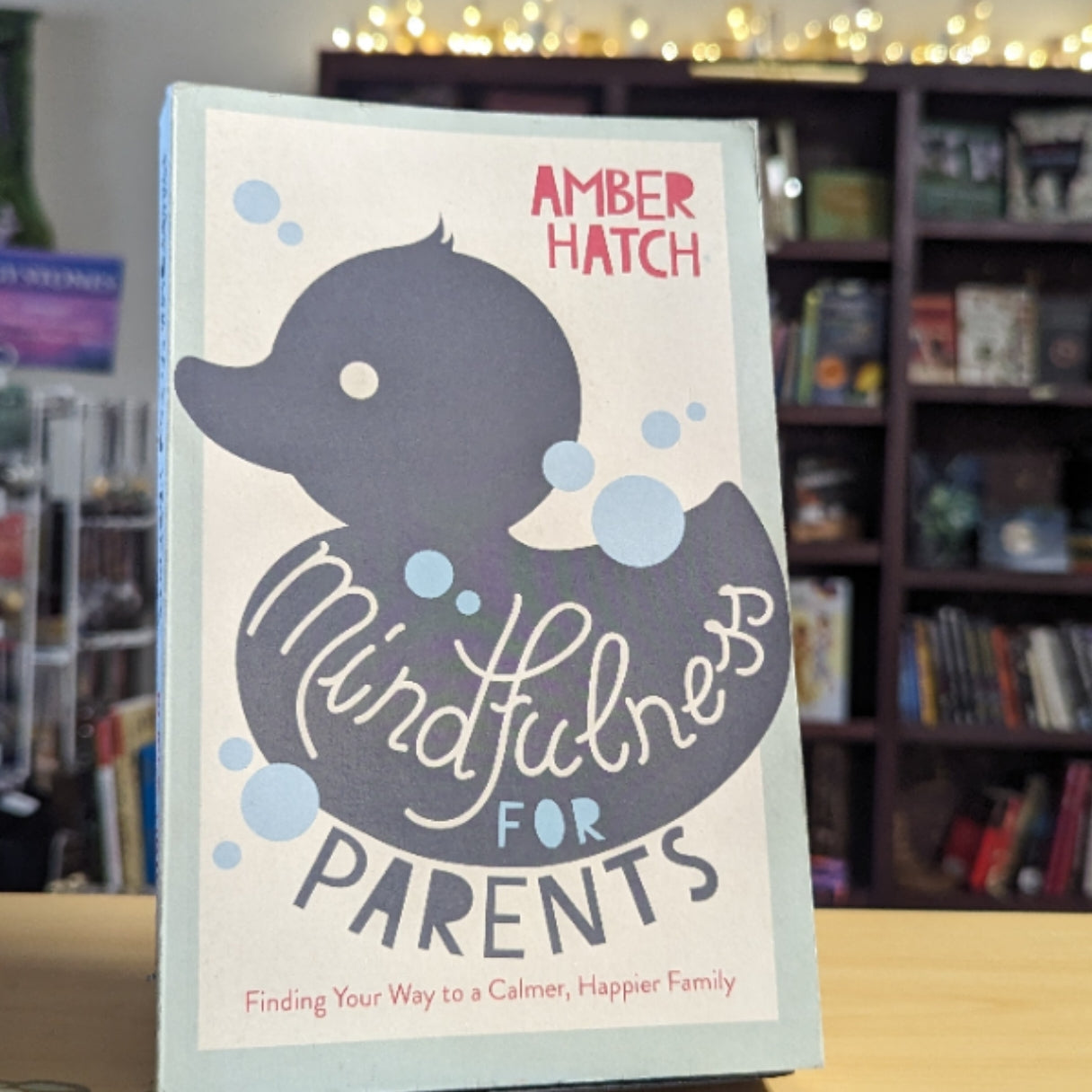 Mindfulness for Parents: Finding Your Way to a Calmer Happier Family