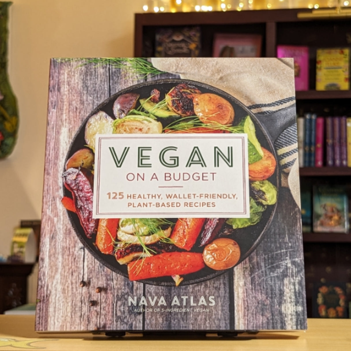 Vegan on a Budget: 125 Healthy, Wallet-Friendly, Plant-Based Recipes