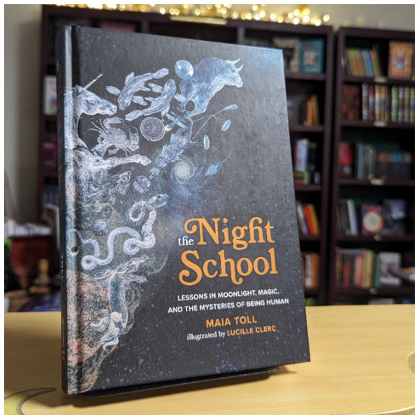 The Night School: Lessons in Moonlight, Magic, and the Mysteries of Being Human