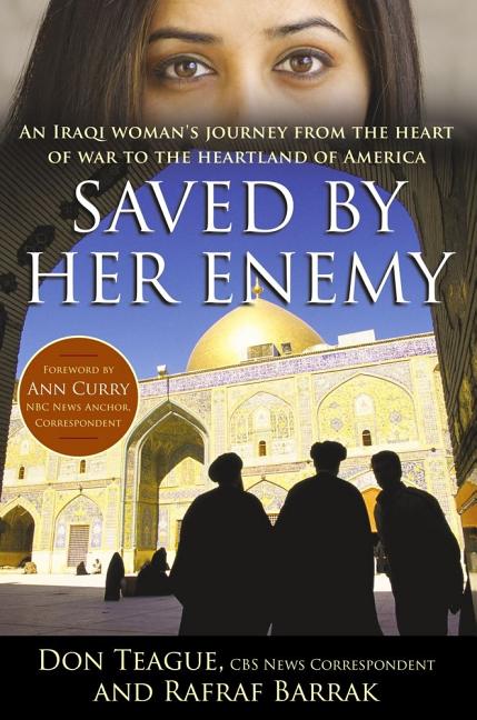 Saved by Her Enemy: An Iraqi Woman's Journey from the Heart of War to the Heartland of America