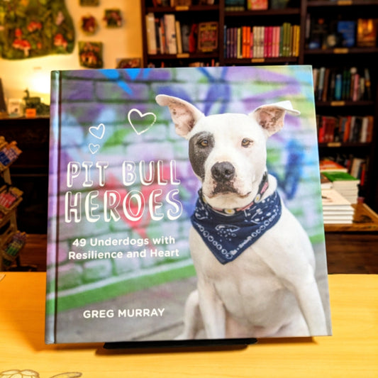 Pit Bull Heroes: 49 Underdogs with Resilience and Heart