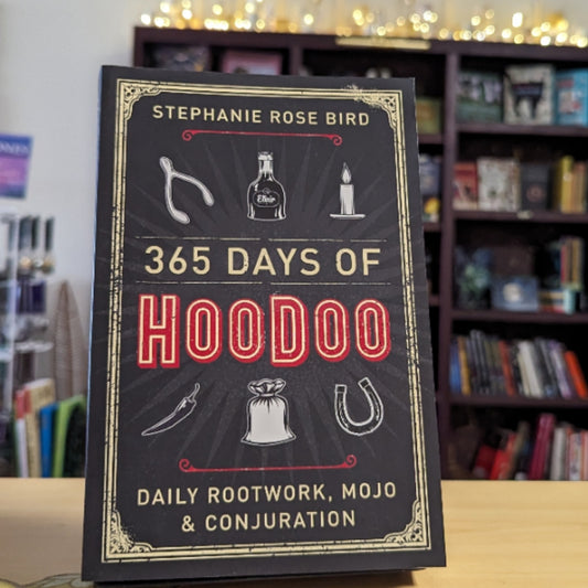 365 Days of Hoodoo: Daily Rootwork, Mojo & Conjuration