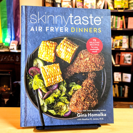 Skinnytaste Air Fryer Dinners: 75 Healthy Recipes for Easy Weeknight Meals: A Cookbook