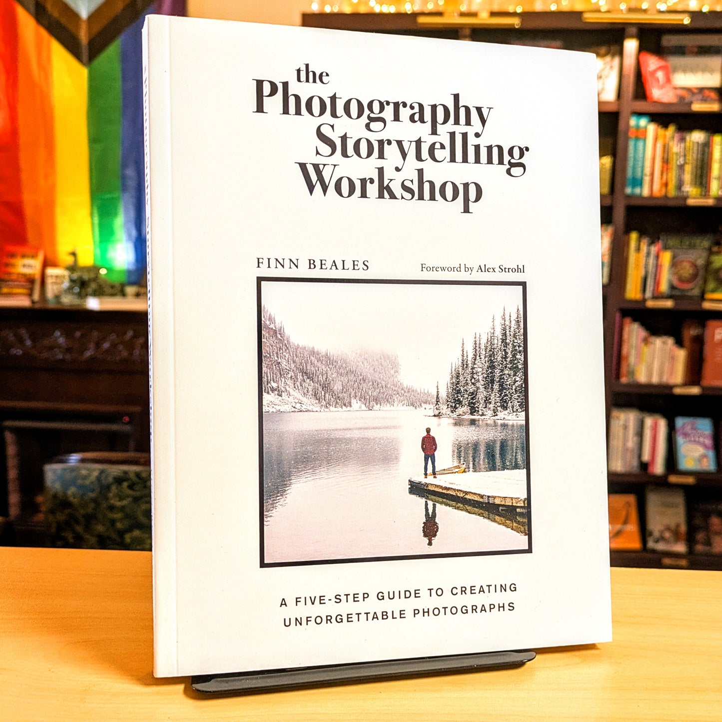 Photography Storytelling Workshop: A Five-Step Guide to Creating Unforgettable Photographs