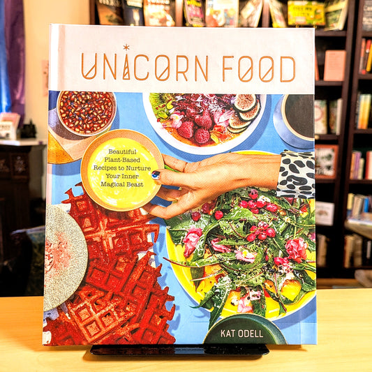 Unicorn Food: Beautiful Plant-Based Recipes to Nurture Your Inner Magical Beast