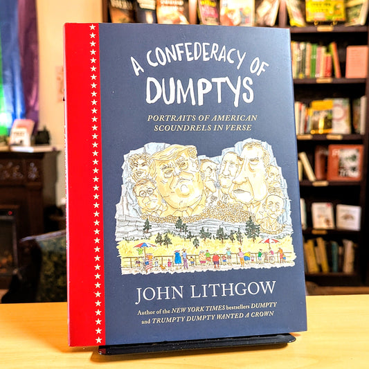 Confederacy of Dumptys: Portraits of American Scoundrels in Verse