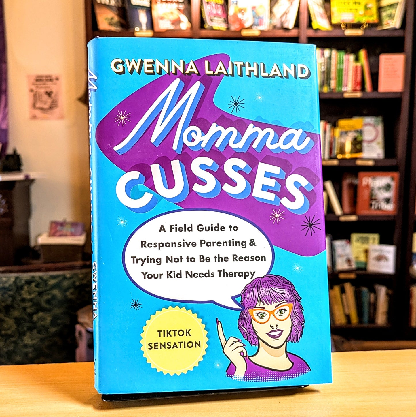 Momma Cusses: A Field Guide to Responsive Parenting  & Trying Not to Be the Reason Your Kid Needs Therapy