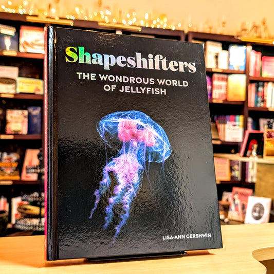Shapeshifters: The Wondrous World of Jellyfish