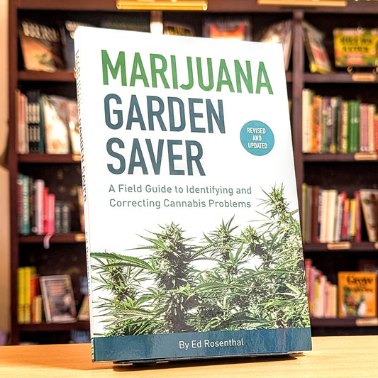 Marijuana Garden Saver: A Field Guide to Identifying and Correcting Cannabis Problems