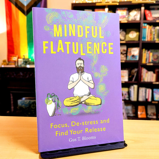 Mindful Flatulence: Find Your Focus, De-Stress and Release