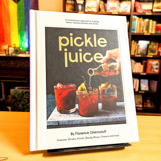 Pickle Juice: A Revolutionary Approach to Making Better Tasting Cocktails and Drinks