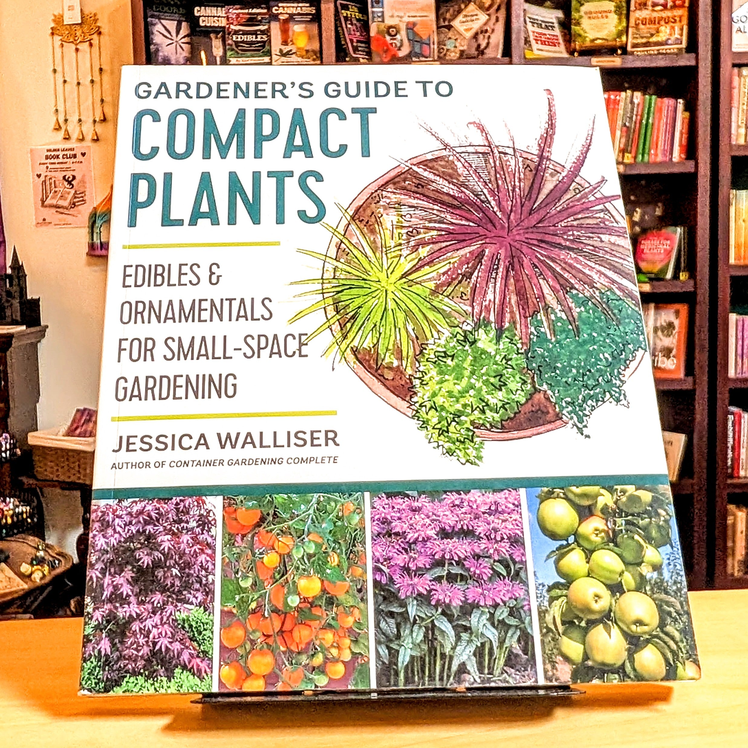 Gardener's Guide to Compact Plants: Edibles and Ornamentals for Small
