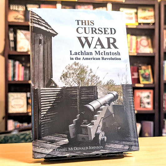 This Cursed War: Lachlan McIntosh in the American Revolution