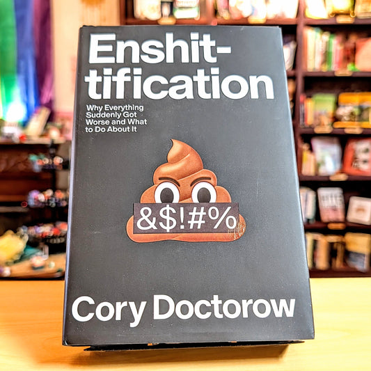 Enshittification: Why Everything Suddenly Got Worse and What to Do about It