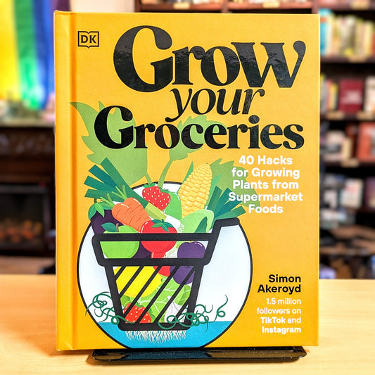Grow Your Groceries: 40 Hacks for Growing Plants from Your Supermarket Shop
