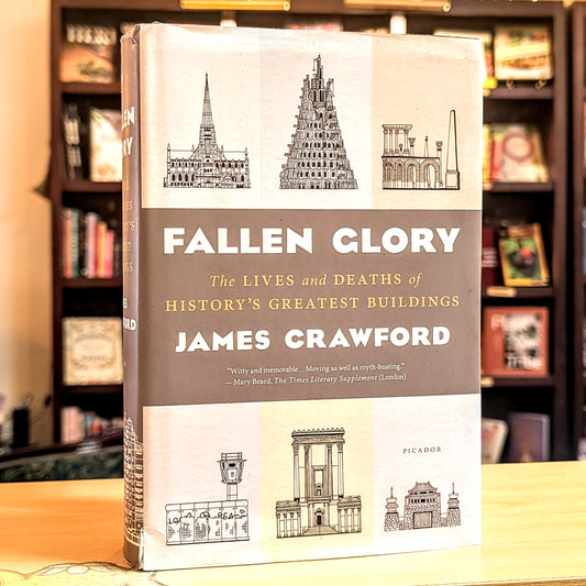 Fallen Glory: The Lives and Deaths of History's Greatest Buildings