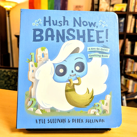 Hush Now, Banshee!: A Not-So-Quiet Counting Book