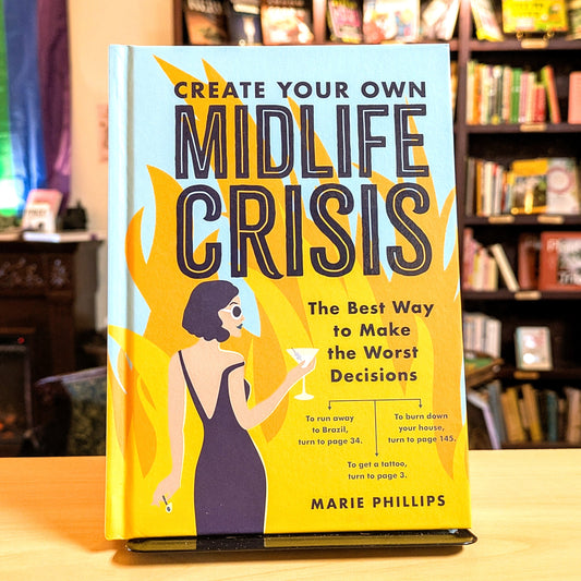 Create Your Own Midlife Crisis: The Best Way to Make the Worst Decisions