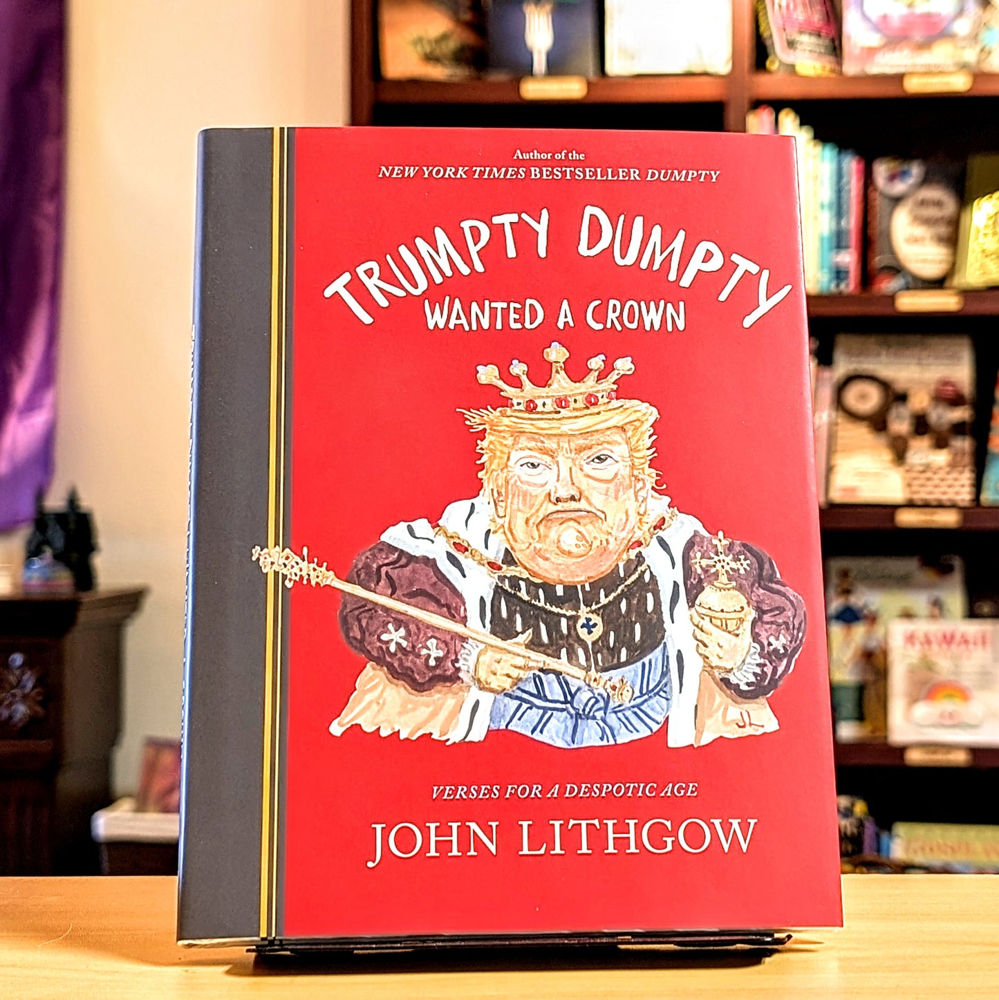 Trumpty Dumpty Wanted a Crown: Verses for a Despotic Age