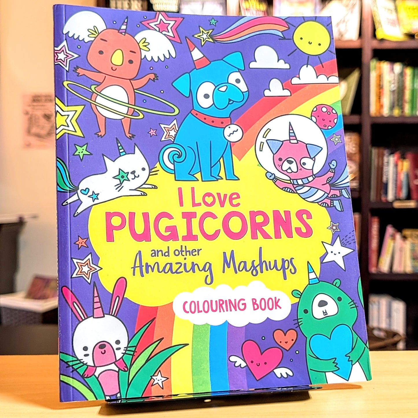 I Love Pugicorns and Other Amazing Mashups: A Colouring Book